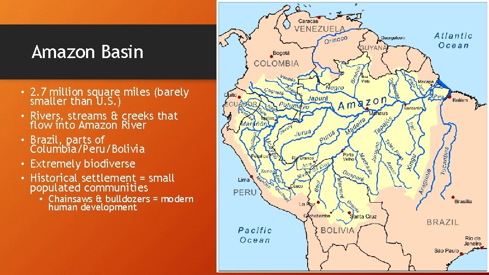 Amazon Basin • 2. 7 million square miles (barely smaller than U. S. )