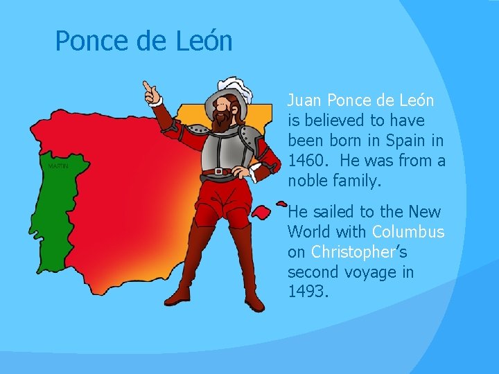 Ponce de León Juan Ponce de León is believed to have been born in Ponce de León Juan Ponce de León is believed to have been born in