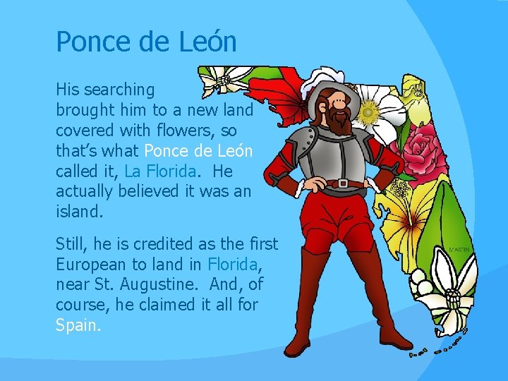 Ponce de León His searching brought him to a new land covered with flowers, Ponce de León His searching brought him to a new land covered with flowers,