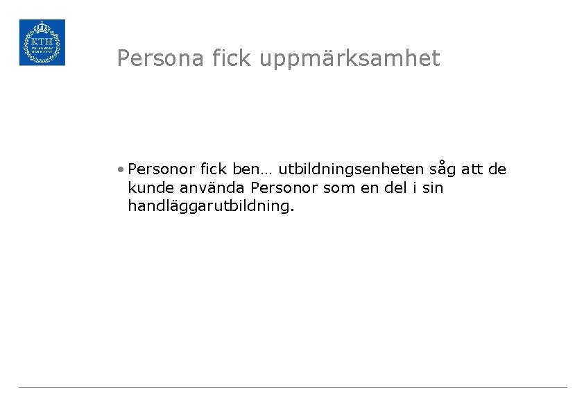 Persona fick uppmärksamhet • Personor fick ben… utbildningsenheten såg att de kunde använda Personor