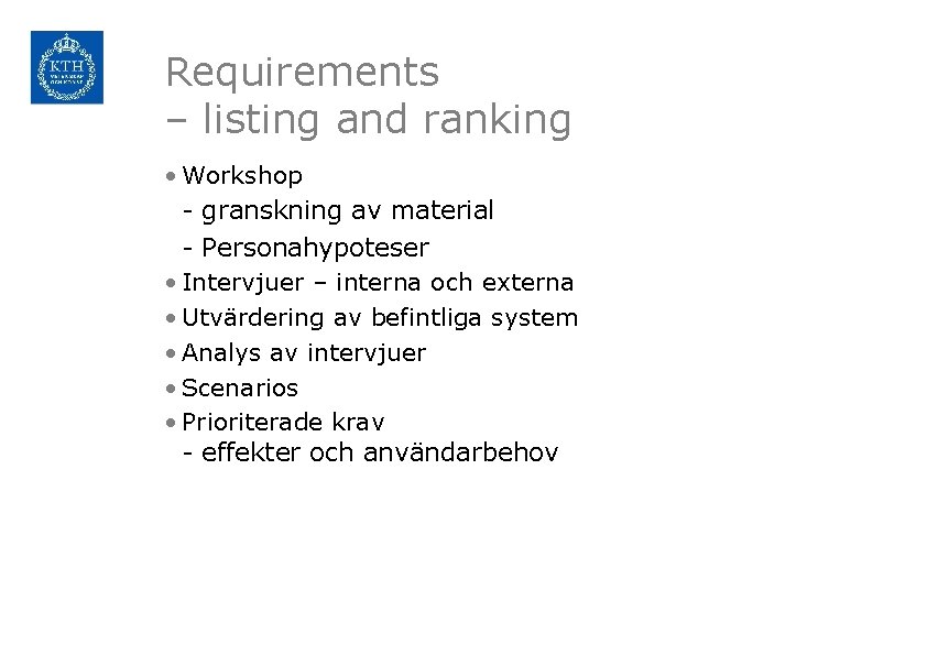 Requirements – listing and ranking • Workshop - granskning av material - Personahypoteser •