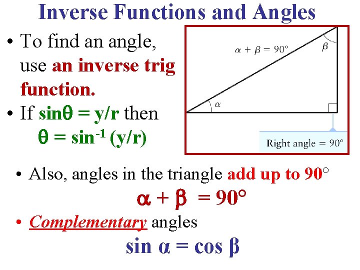 Inverse Functions and Angles • To find an angle, use an inverse trig function. Inverse Functions and Angles • To find an angle, use an inverse trig function.