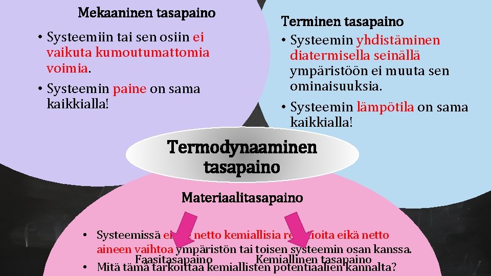 Mekaaninen tasapaino • Systeemiin tai sen osiin ei vaikuta kumoutumattomia voimia. • Systeemin paine