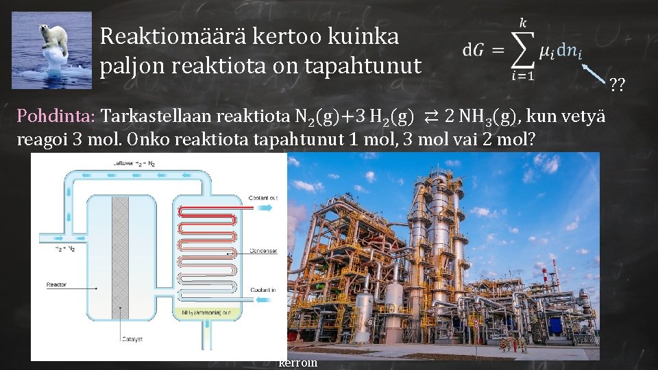 Reaktiomäärä kertoo kuinka paljon reaktiota on tapahtunut ? ? Pohdinta: Tarkastellaan reaktiota N 2(g)+3