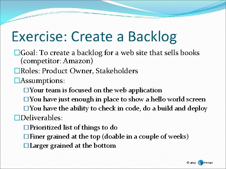 Exercise: Create a Backlog �Goal: To create a backlog for a web site that