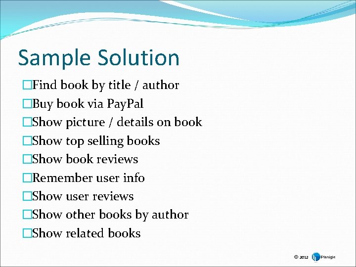 Sample Solution �Find book by title / author �Buy book via Pay. Pal �Show