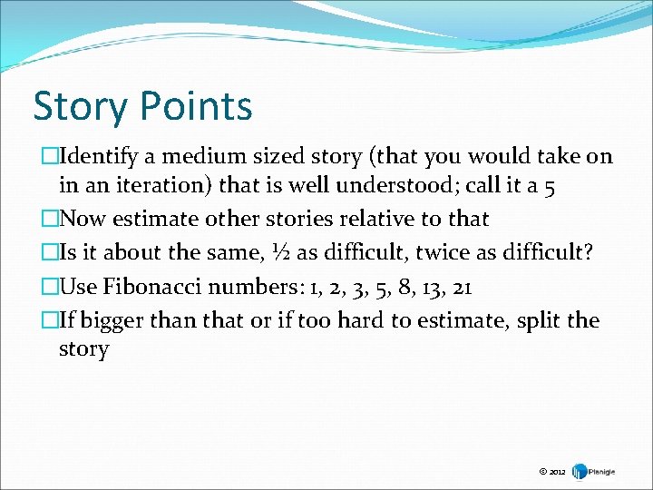 Story Points �Identify a medium sized story (that you would take on in an