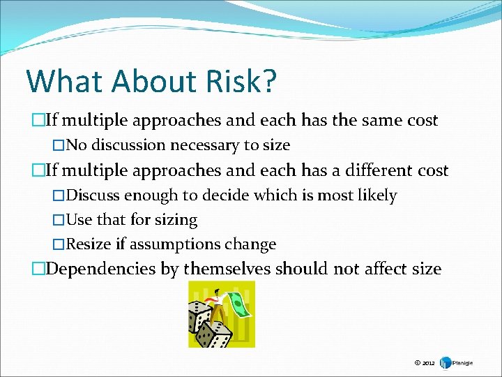 What About Risk? �If multiple approaches and each has the same cost �No discussion What About Risk? �If multiple approaches and each has the same cost �No discussion
