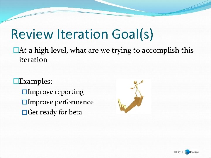 Review Iteration Goal(s) �At a high level, what are we trying to accomplish this