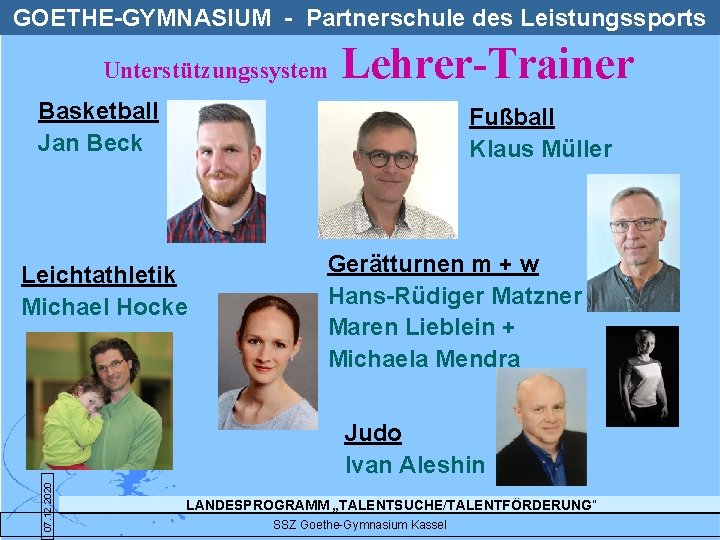 GOETHE-GYMNASIUM - Partnerschule des Leistungssports Unterstützungssystem Lehrer-Trainer Basketball Jan Beck Fußball Klaus Müller Leichtathletik