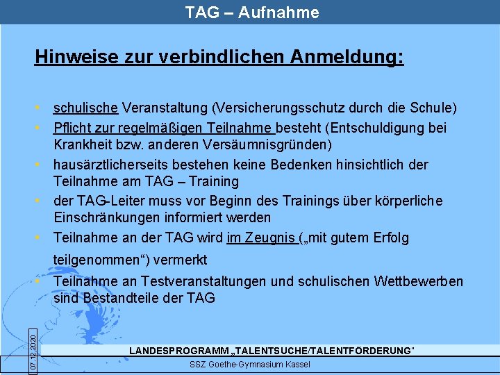 TAG – Aufnahme Hinweise zur verbindlichen Anmeldung: • schulische Veranstaltung (Versicherungsschutz durch die Schule)