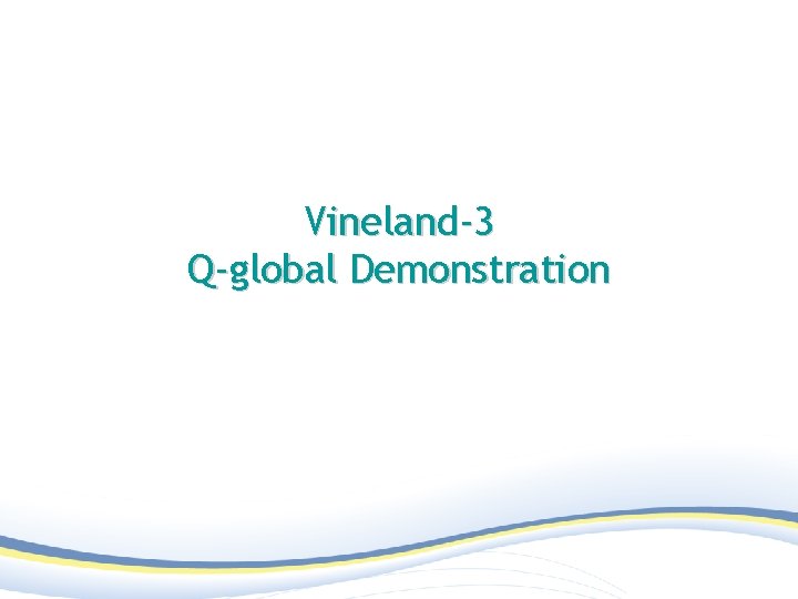 Vineland-3 Q-global Demonstration 