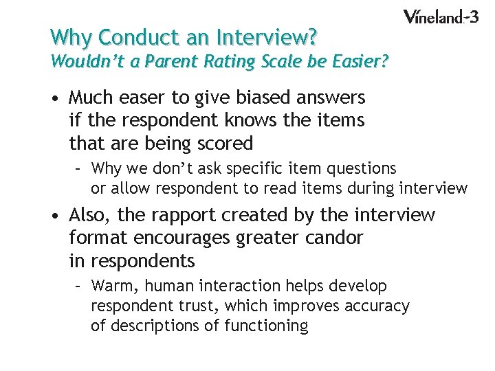 Why Conduct an Interview? Wouldn’t a Parent Rating Scale be Easier? • Much easer