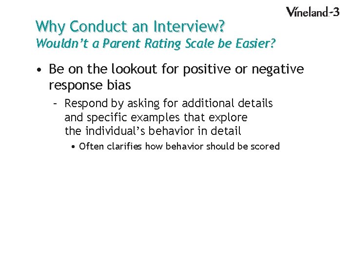 Why Conduct an Interview? Wouldn’t a Parent Rating Scale be Easier? • Be on
