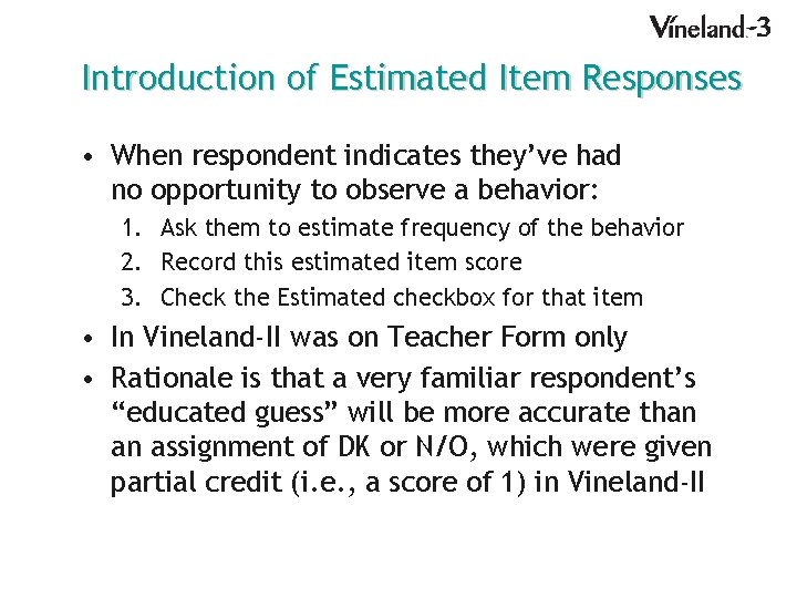 Introduction of Estimated Item Responses • When respondent indicates they’ve had no opportunity to