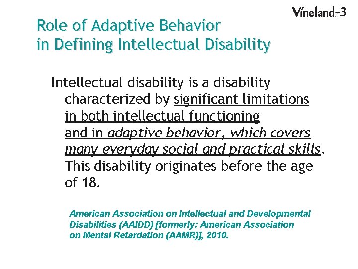 Role of Adaptive Behavior in Defining Intellectual Disability Intellectual disability is a disability characterized