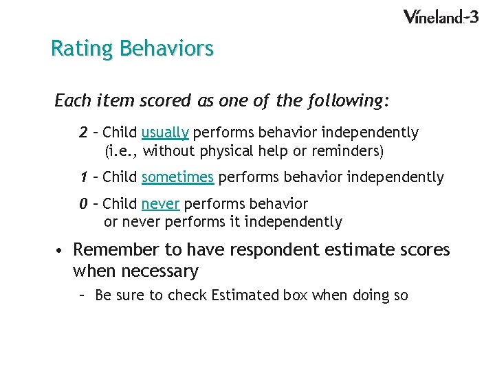 Rating Behaviors Each item scored as one of the following: 2 – Child usually