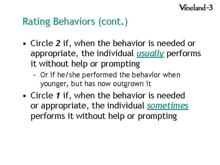 Rating Behaviors (cont. ) • Circle 2 if, when the behavior is needed or