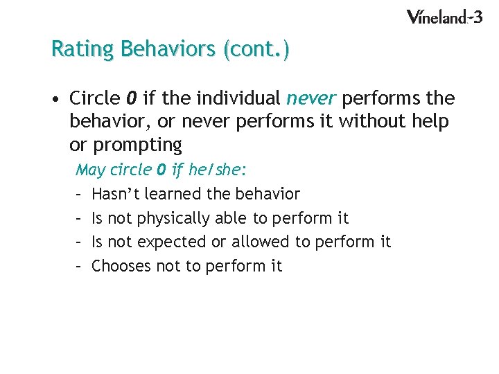 Rating Behaviors (cont. ) • Circle 0 if the individual never performs the behavior,