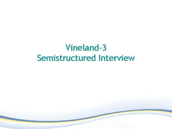 Vineland-3 Semistructured Interview 