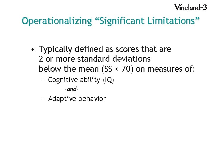 Operationalizing “Significant Limitations” • Typically defined as scores that are 2 or more standard