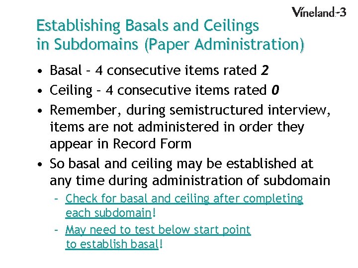 Establishing Basals and Ceilings in Subdomains (Paper Administration) • Basal – 4 consecutive items