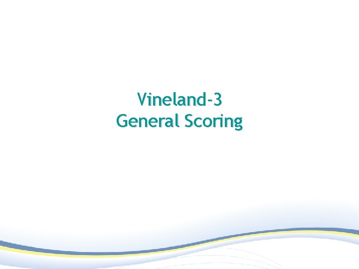 Vineland-3 General Scoring 