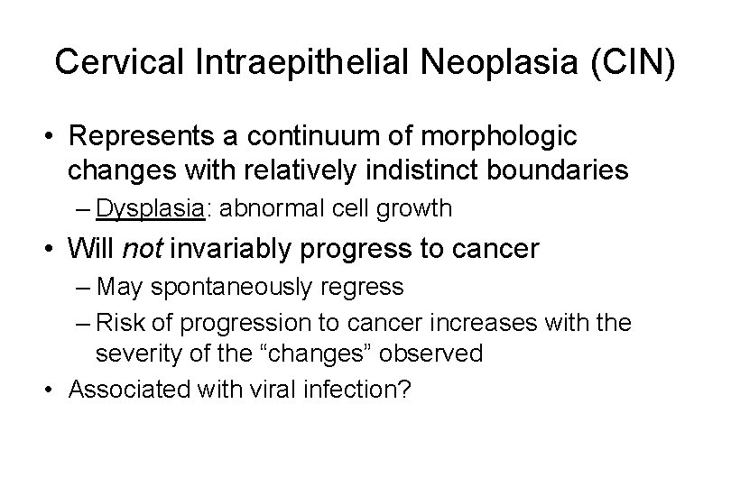 Cervical Intraepithelial Neoplasia (CIN) • Represents a continuum of morphologic changes with relatively indistinct