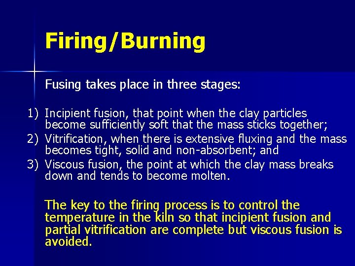 Firing/Burning Fusing takes place in three stages: 1) Incipient fusion, that point when the