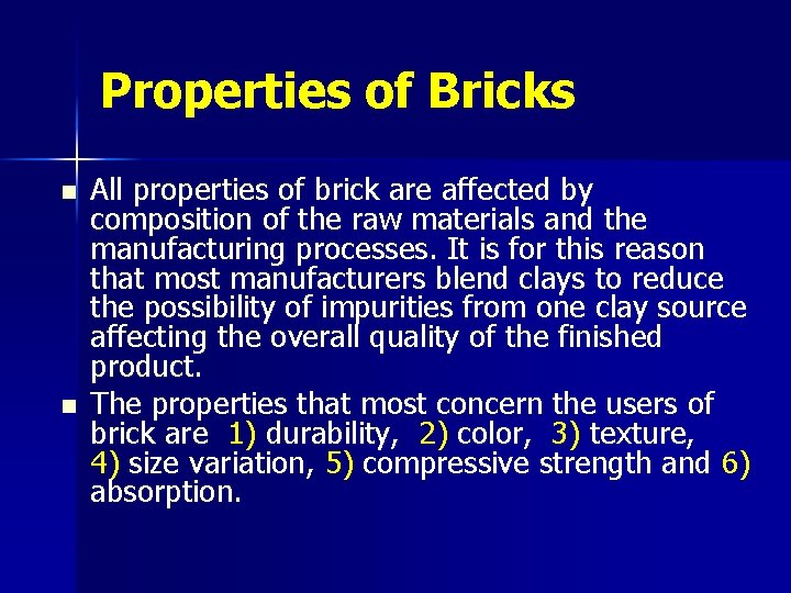 Properties of Bricks n n All properties of brick are affected by composition of