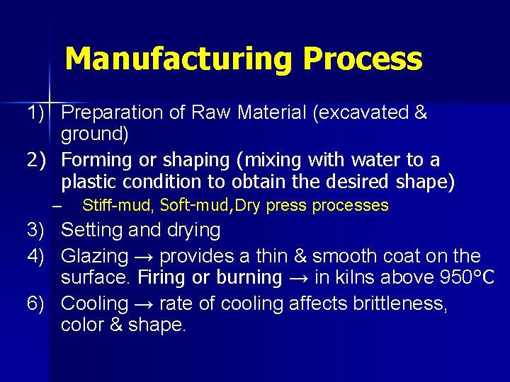 Manufacturing Process 1) Preparation of Raw Material (excavated & ground) 2) Forming or shaping