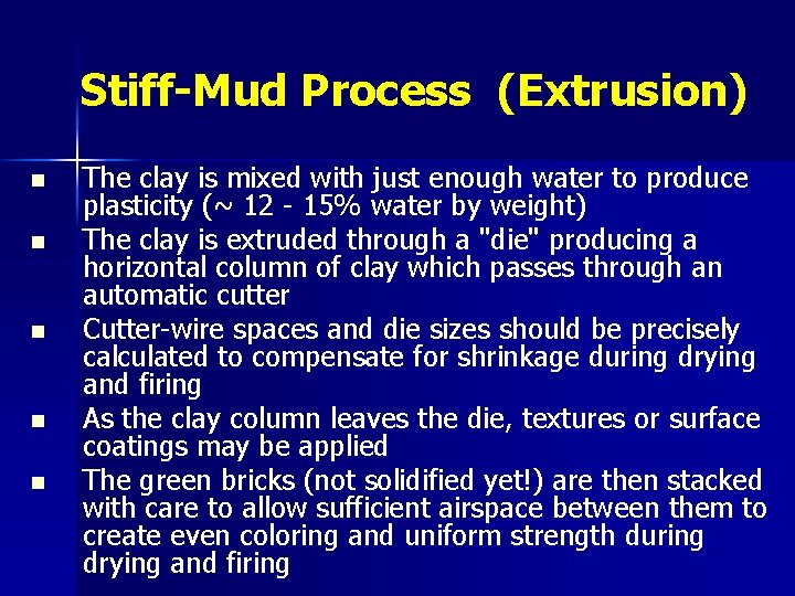 Stiff-Mud Process (Extrusion) n n n The clay is mixed with just enough water