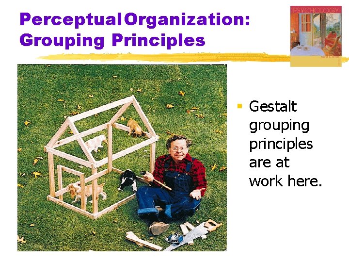 Perceptual. Organization: Grouping Principles § Gestalt grouping principles are at work here. 