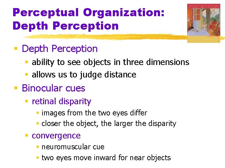 Perceptual Organization: Depth Perception § ability to see objects in three dimensions § allows