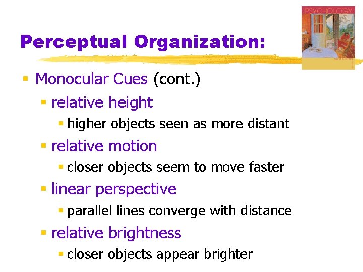 Perceptual Organization: § Monocular Cues (cont. ) § relative height § higher objects seen