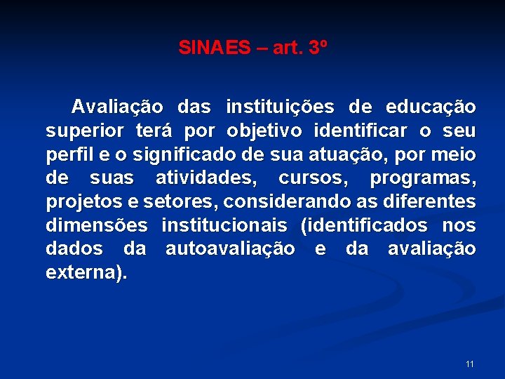 SINAES – art. 3º Avaliação das instituições de educação superior terá por objetivo identificar