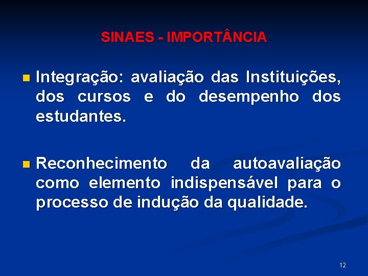 SINAES - IMPORT NCIA n Integração: avaliação das Instituições, dos cursos e do desempenho