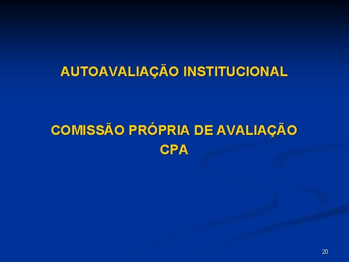 AUTOAVALIAÇÃO INSTITUCIONAL COMISSÃO PRÓPRIA DE AVALIAÇÃO CPA 20 