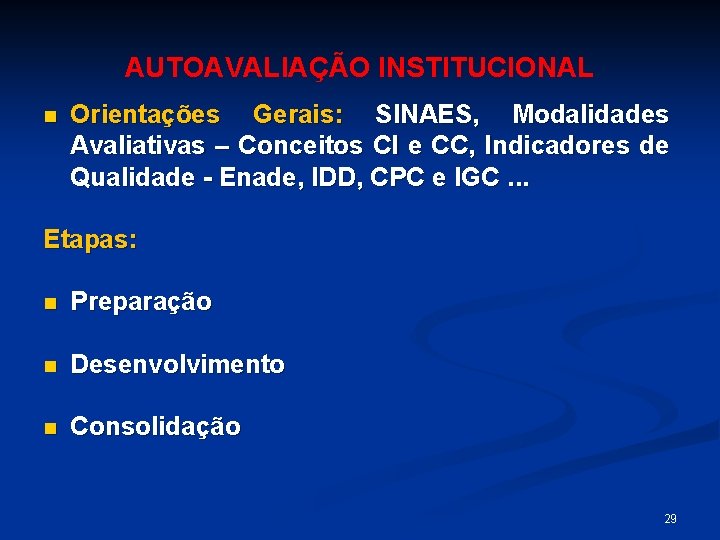 AUTOAVALIAÇÃO INSTITUCIONAL n Orientações Gerais: SINAES, Modalidades Avaliativas – Conceitos CI e CC, Indicadores