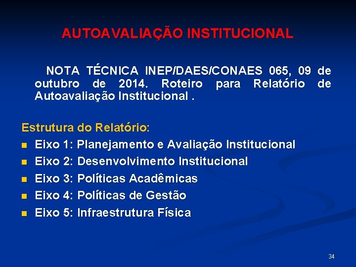 AUTOAVALIAÇÃO INSTITUCIONAL NOTA TÉCNICA INEP/DAES/CONAES 065, 09 de outubro de 2014. Roteiro para Relatório