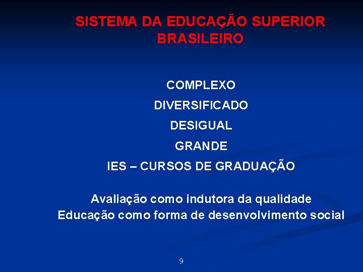 SISTEMA DA EDUCAÇÃO SUPERIOR BRASILEIRO COMPLEXO DIVERSIFICADO DESIGUAL GRANDE IES – CURSOS DE GRADUAÇÃO