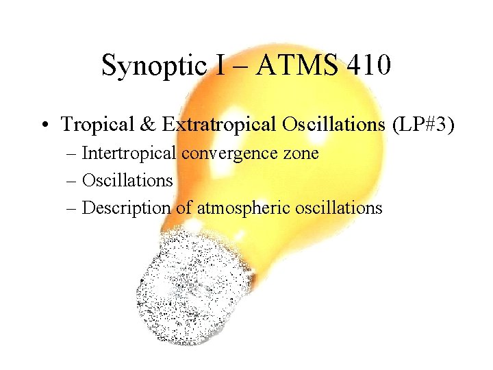 Synoptic I – ATMS 410 • Tropical & Extratropical Oscillations (LP#3) – Intertropical convergence Synoptic I – ATMS 410 • Tropical & Extratropical Oscillations (LP#3) – Intertropical convergence