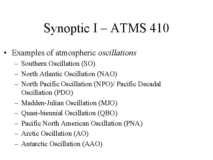Synoptic I – ATMS 410 • Examples of atmospheric oscillations – Southern Oscillation (SO) Synoptic I – ATMS 410 • Examples of atmospheric oscillations – Southern Oscillation (SO)
