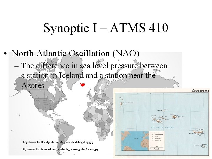 Synoptic I – ATMS 410 • North Atlantic Oscillation (NAO) – The difference in Synoptic I – ATMS 410 • North Atlantic Oscillation (NAO) – The difference in