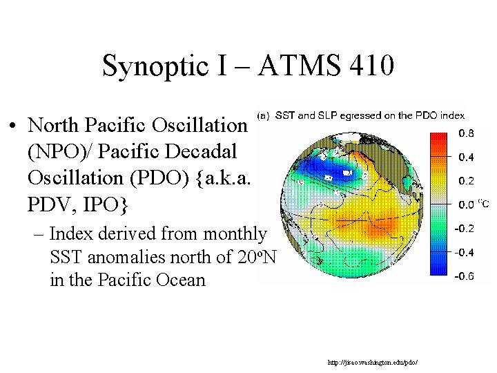Synoptic I – ATMS 410 • North Pacific Oscillation (NPO)/ Pacific Decadal Oscillation (PDO) Synoptic I – ATMS 410 • North Pacific Oscillation (NPO)/ Pacific Decadal Oscillation (PDO)