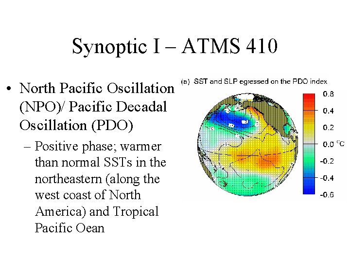 Synoptic I – ATMS 410 • North Pacific Oscillation (NPO)/ Pacific Decadal Oscillation (PDO) Synoptic I – ATMS 410 • North Pacific Oscillation (NPO)/ Pacific Decadal Oscillation (PDO)