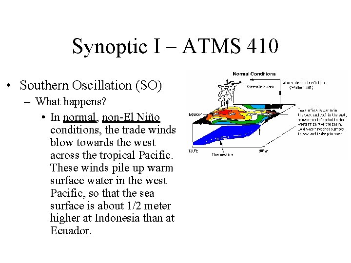 Synoptic I – ATMS 410 • Southern Oscillation (SO) – What happens? • In Synoptic I – ATMS 410 • Southern Oscillation (SO) – What happens? • In