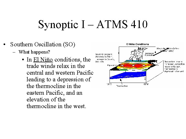 Synoptic I – ATMS 410 • Southern Oscillation (SO) – What happens? • In Synoptic I – ATMS 410 • Southern Oscillation (SO) – What happens? • In