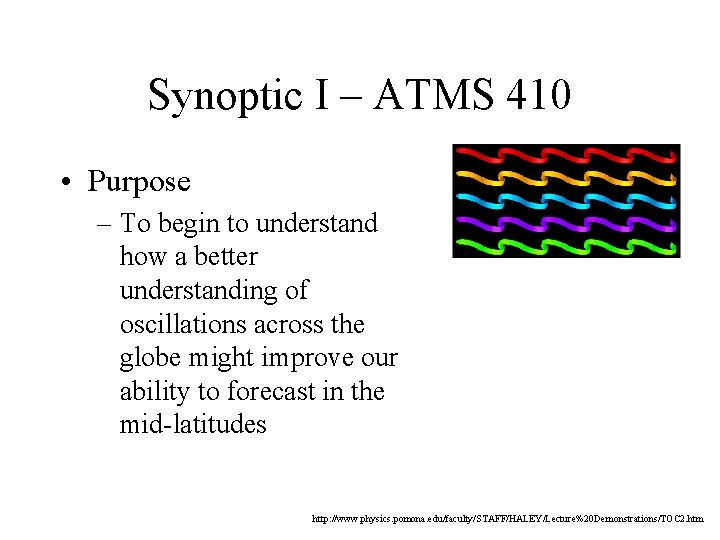 Synoptic I – ATMS 410 • Purpose – To begin to understand how a Synoptic I – ATMS 410 • Purpose – To begin to understand how a