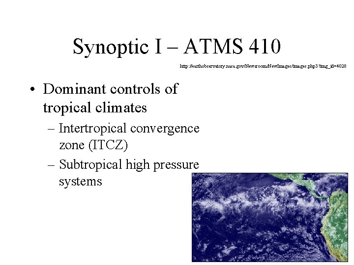 Synoptic I – ATMS 410 http: //earthobservatory. nasa. gov/Newsroom/New. Images/images. php 3? img_id=4028 • Synoptic I – ATMS 410 http: //earthobservatory. nasa. gov/Newsroom/New. Images/images. php 3? img_id=4028 •